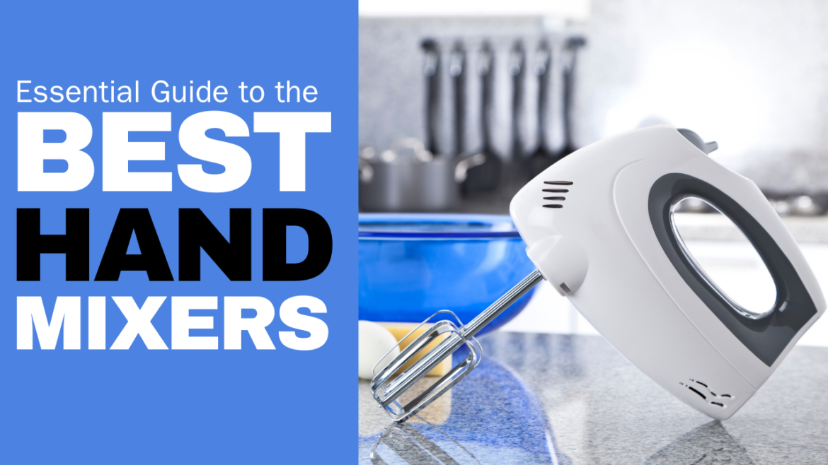 The Essential Guide to the Best Hand Mixers of 2024